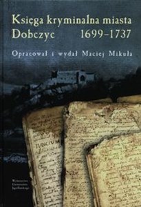 Obrazek Księga kryminalna miasta Dobczyc 1699-1737