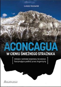 Obrazek Aconcagua W cieniu śnieżnego strażnika