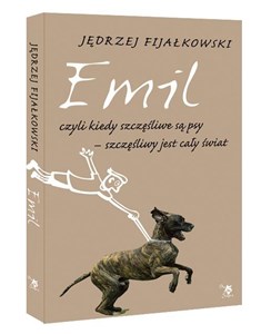 Obrazek Emil czyli kiedy szczęśliwe są psy szczęśliwy jest cały świat