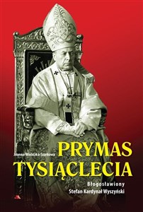 Obrazek Prymas Tysiąclecia. Bł. Stefan Kardynał Wyszyński