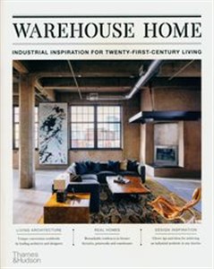 Obrazek Warehouse Home Industrial Inspiration for Twenty-First-Century Living
