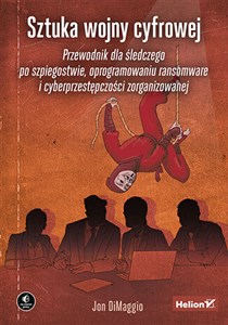 Bild von Sztuka wojny cyfrowej Przewodnik dla śledczego po szpiegostwie, oprogramowaniu ransomware i cyberprzestępczości zorganizowanej