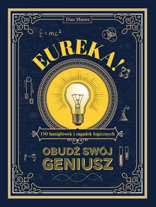 Obrazek Eureka! Obudź swój geniusz. 150 łamigłówek i zagadek logicznych