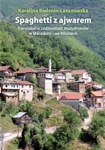 Obrazek Spaghetti z ajwarem Translokalna codzienność muzułmanów w Macedonii i we Włoszech