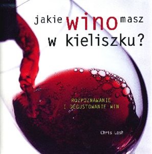 Bild von Jakie wino masz w kieliszku? Rozpoznawanie i degustowanie win