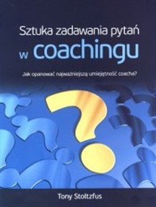 Bild von Sztuka zadawania pytań w coachingu Jak opanować najwazniejszą umiejętność coacha?