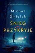 Pokaż szczegóły dla Śnieg przykryje Śnieg przy... - Michał Śmielak -  Polnische Buchandlung