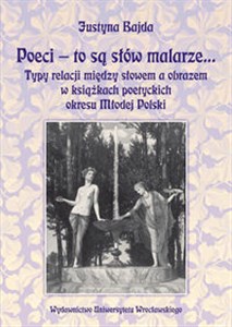 Obrazek Poeci - to są słów malarze... Typy relacji między słowem a obrazem w książkach poetyckich okresu Młodej polski