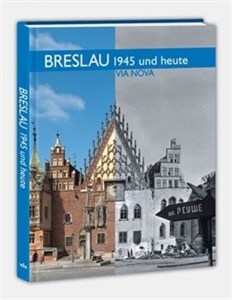 Obrazek Breslau 1945 und heute / Wrocław w 1945 roku i dzisiaj (wersja niemiecka)