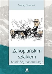 Obrazek Zakopiańskim szlakiem Karola Szymanowskiego