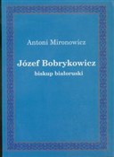 Józef Bobr... - Antoni Mironowicz -  Książka z wysyłką do Niemiec 