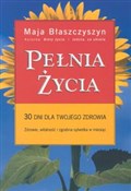 Książka : Pełnia życ... - Maja Błaszczyszyn