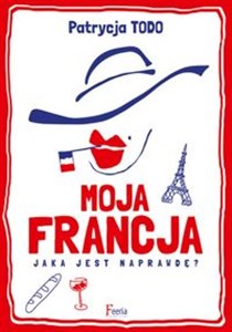 Obrazek Moja Francja Jaka jest naprawdę?