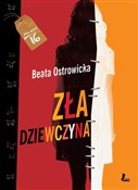 Zła dziewc... - Beata Ostrowicka -  fremdsprachige bücher polnisch 