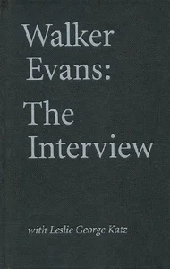 Bild von Walker Evans: The Interview With Leslie George Katz