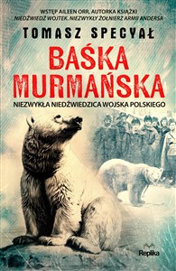 Obrazek Baśka Murmańska Niezwykła niedźwiedzica Wojska Polskieg