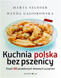 Bild von Kuchnia polska bez pszenicy Ponad 300 sprawdzonych domowych przepisów