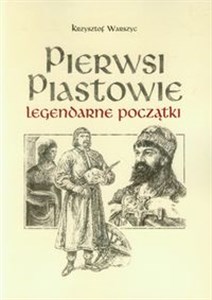 Obrazek Pierwsi Piastowie Legendarne początki