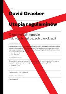 Obrazek Utopia regulaminów O technologii, tępocie i ukrytych rozkoszach biurokracji