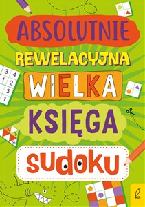 Obrazek Absolutnie rewelacyjna wielka księga sudoku