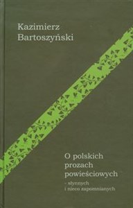 Obrazek O polskich prozach powieściowych słynnych i nieco zapomnianych