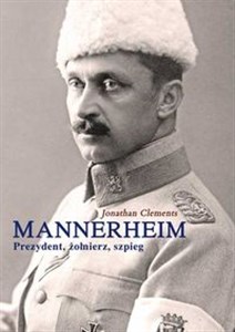 Obrazek Mannerheim Prezydent żołnierz szpieg