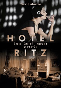 Obrazek Hotel Ritz Życie śmierć i zdrada w Paryżu