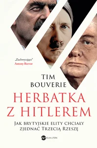 Obrazek Herbatka z Hitlerem Jak brytyjskie elity chciały zjednać Trzecią Rzeszę