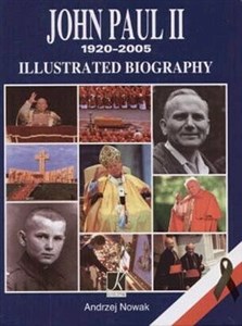 Obrazek John Paul II 1920-2005. Illustrated Biography (Jan Paweł II 1920-2005. Ilustrowana biografia)