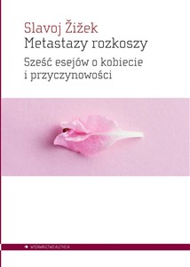 Obrazek Metastazy rozkoszy Sześć esejów o kobiecie i przyczynowości