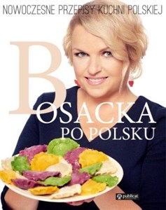 Obrazek Bosacka po polsku Nowoczesne przepisy kuchni polskiej
