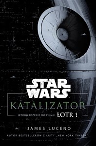 Obrazek Star Wars Katalizator Wprowadzenie do filmu Łotr 1