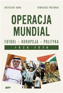 Bild von Operacja Mundial Futbol, korupcja, polityka. 1930-2026