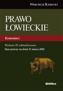 Bild von Prawo łowieckie Komentarz. Wydanie 3 zaktualizowane