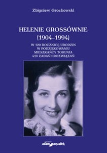 Obrazek Helenie Grossównie (1904-1994) W 120 rocznicę urodzin w podziękowaniu mieszkańcy Torunia. 410 zadań