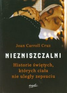 Obrazek Niezniszczalni Historie świętych, których ciała nie uległy zepsuciu