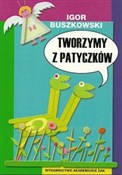 Polska książka : Tworzymy z... - Igor Buszkowski