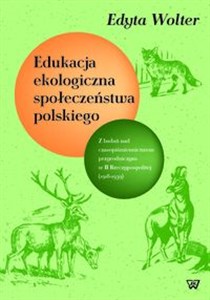 Bild von Edukacja ekologiczna społeczeństwa polskiego Z badań nad czasopiśmiennictwem przyrodniczym w II Rzeczypospolitej (1918-1939)