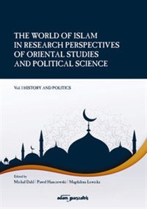Obrazek The World of Islam in Research Perspectives of Oriental Studies and Political Science Vol. 1