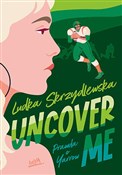 Uncover me... - Ludka Skrzydlewska -  Książka z wysyłką do Niemiec 