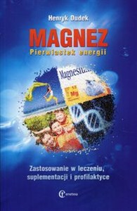 Obrazek Magnez Pierwiastek energii Zastosowanie w leczeniu, suplementacji i profilaktyce
