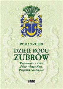 Obrazek Dzieje rodu Zubrów Wspomnienia z Olch, Szlacheckiego Kąta, Pacykowa i Kotuzowa