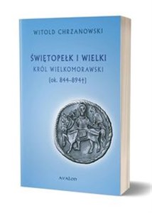 Obrazek Świętopełk I Wielki. Król Wielkomorawski [ok. 844-894]