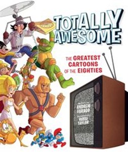 Bild von Totally Awesome : The Greatest The Greatest Cartoons of the Eighties