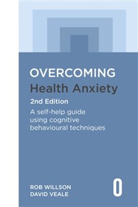 Obrazek Overcoming Health Anxiety 2nd Edition: A Self-Help Guide Using Cognitive Behavioural Techniques
