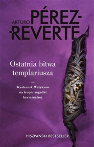 Obrazek Ostatnia bitwa templariusza Wysłannik Watykanu na tropie zagadki kryminalnej