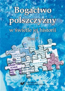 Obrazek Bogactwo polszczyzny w świetle jej historii T.7
