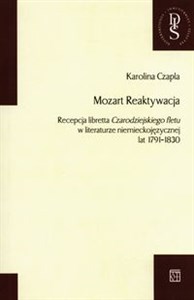 Bild von Mozart Reaktywacja Recepcja libretta Czarodziejskiego fletu w literaturze niemieckojęzycznej lat 1791-1830
