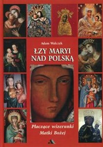 Bild von Łzy Maryi nad Polską Płaczące wizerunki Matki Bożej