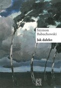 Jak daleko... - Szymon Babuchowski -  Książka z wysyłką do Niemiec 